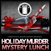 A mock-up of a bloody knife in front of a fallen bottle of wine is at the top. Below is text that reads "Libertyville Senior Center presents: Holiday Murder Mystery Lunch."