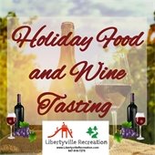 The background is a photo of a wine bottle and glass of red wine on burlap in front of a sunset. Text reads "Holiday Food and Wine Tasting" in burgundy. A logo at the bottom has orange and green parks symbols in a white rectangle and says "Libertyville Recreation."