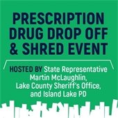 A green background holds text that reads "Prescription Drug Drop Off and Shred Event - Hosted by State Representative Martin McLaughlin, Lake County Sheriff's Office, and Island Lake PD."