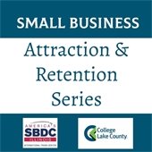 The top and bottom third of the square are a teal color. Text in the top two sections says "Small Business Employee Attraction and Retention Series." The bottom section has two logos - one for Small Business Administration in red and blue, the other for College of Lake County in green and blue.