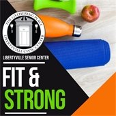 Multicolored fitness equipment is on a wooden floor. There is a black and orange triangle at each of the bottom corners. Text reads "Libertyville Senior Center Fit and Strong."