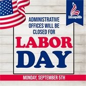 The background is washed grey wood paneling. An American flag is waving in the top left corner. In a black outline reads "Administrative offices will be closed for Labor Day, September 5th."