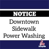 A dark blue background has a white box in the center that says "Notice: Downtown Sidewalk Power Washing."