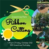 The background is dark green. On the right hand side are circular photos of a playground. In the center are geometric shapes in hues of green and yellow with gold scissors and text that says "Greentree Park Ribbon Cutting."