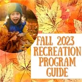A child in a hat is in a pile of leaves with a dropped jaw in excitement. Text reads "Fall 2023 Recreation Program Guide."