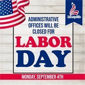Administrative offices will be closed on Labor Day.