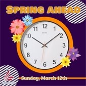 A clock is surrounded by flowers on a purple background. Striped white circles are in the bottom left and top right corner. Text reads "Spring ahead! Sunday, March 12th."