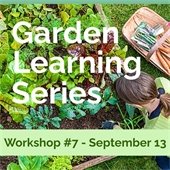 A woman with a ponytail works in a garden of green plants. Text reads "Garden Learning Series - Workshop #7, September 13."